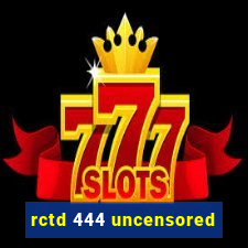 rctd 444 uncensored